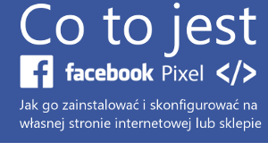 What is Facebook Pixel, how to install and configure it - step-by-step tutorial